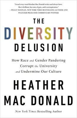 The Diversity Delusion: How Race and Gender Pandering Corrupt the University and Undermine Our Culture Paperback St. Martin's Griffin