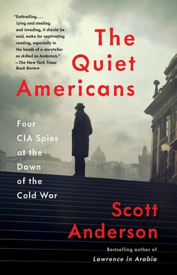 The Quiet Americans: Four CIA Spies at the Dawn of the Cold War Paperback Vintage