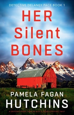 Her Silent Bones: A gripping crime thriller with a heart-stopping twist by Fagan Hutchins, Pamela