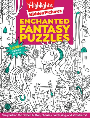 Enchanted Fantasy Puzzles: Seek and Find Puzzle Book, Fantasy Themed Puzzles with Enchanted Forest, Unicorns, Dragons and More for Kids Paperback Highlights Press