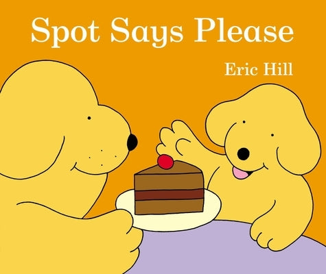 Warne Frederick & Company Spot Says Please board book showing colorful illustrations of a friendly animal asking politely