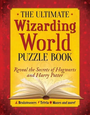 The Ultimate Wizarding World Puzzle Book: Reveal the Secrets of Hogwarts and Harry Potter (Brainteasers, Trivia, Mazes and More!) Paperback Media Lab Books