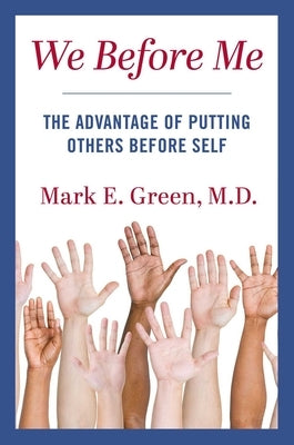 We Before Me: The Advantage of Putting Others Before Self by Green, Mark E.