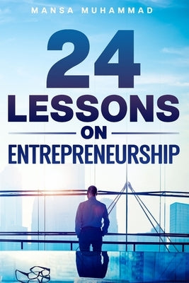 24 Lessons on Entrepreneurship by Muhammad, Mansa