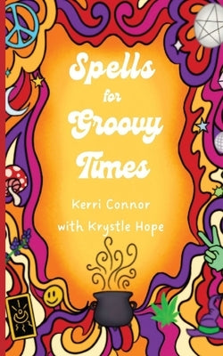 Spells for Groovy Times by Connor, Kerri