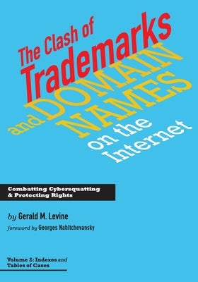 Clash of Trademarks and Domain Names on the Internet: Tables and Indexes by Levine, Gerald M.