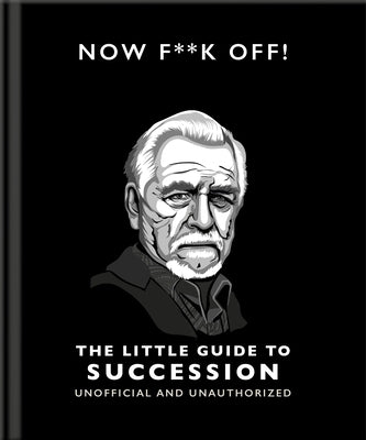 The Little Guide to Succession: Now F*ck Off! by Hippo!, Orange