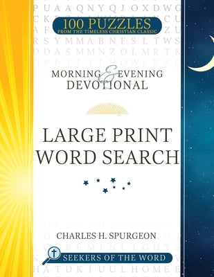 Morning and Evening Devotional Large Print Word Search: 100 Puzzles from the Timeless Christian Classic Volume 1 by Spurgeon, Charles H.