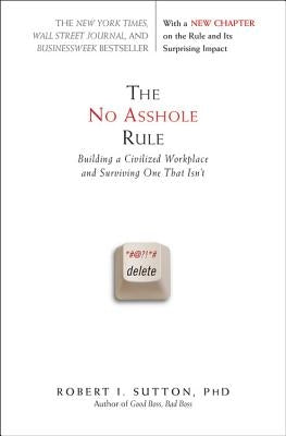 The No Asshole Rule: Building a Civilized Workplace and Surviving One That Isn't Paperback Balance