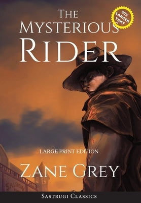 The Mysterious Rider (Annotated, Large Print) by Grey, Zane