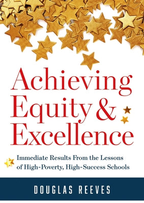 Achieving Equity and Excellence: Immediate Results from the Lessons of High-Poverty, High-Success Schools (a Strategy Guide to Equitable Classroom Pra Paperback Solution Tree