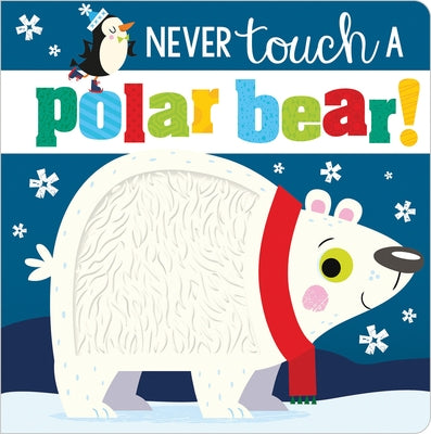 Colorful cover of the "Never Touch a Polar Bear" board book by Make Believe Ideas, featuring a playful polar bear illustration.