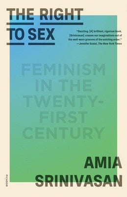 The Right to Sex: Feminism in the Twenty-First Century Paperback Picador USA