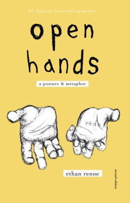 open hands, second edition: a posture & metaphor by Renoe, Ethan