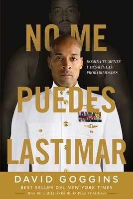 No me puedes lastimar: Domina tu mente y desafía las probabilidades by Goggins, David - SureShot Books Publishing LLC