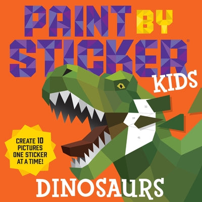 Paint by Sticker Kids: Dinosaurs: Create 10 Pictures One Sticker at a Time! Paperback Workman Kids