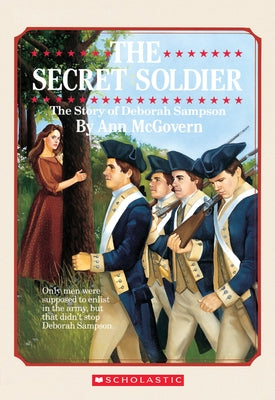 The Secret Soldier: The Story of Deborah Sampson by McGovern, Ann