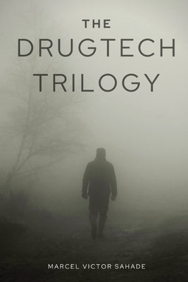 The DrugTech Trilogy by Sahade, Marcel Victor