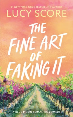 The Fine Art of Faking It by Score, Lucy