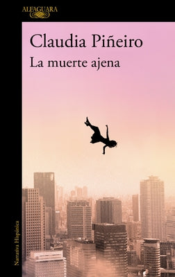La Muerte Ajena / The Death of Others by Piñeiro, Claudia