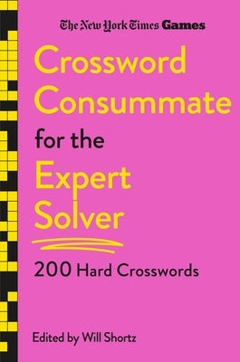 New York Times Games Crossword Consummate for the Expert Solver: 200 Hard Crosswords Paperback St. Martin's Griffin