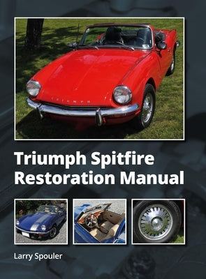 Triumph Spitfire Restoration Manual by Spouler, Larry