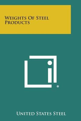 Weights of Steel Products Paperback Literary Licensing, LLC