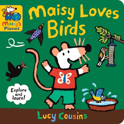 Maisy Loves Birds: A Maisy's Planet Book: A Maisy's Planet Book (Educational Board Book about Birds in Springtime - For Toddlers and Kids Ages 1-3) Board Book Candlewick Press (MA)