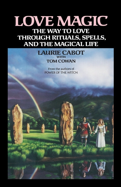 Love Magic: The Way to Love Through Rituals, Spells, and the Magical Life by Cabot, Laurie