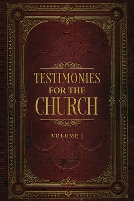 Testimonies for the Church Volume 1 by White, Ellen G.