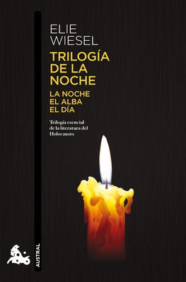 Trilogía de la Noche: La Noche, El Alba, El Día (Memorias) / The Night Trilogy: Night, Dawn, and Day (a Memoir) by Wiesel, Elie