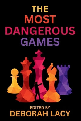 The Most Dangerous Games: A Crime Fiction Anthology by Lacy, Deborah