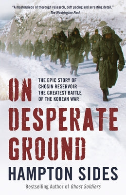 On Desperate Ground: The Epic Story of Chosin Reservoir--The Greatest Battle of the Korean War Paperback Vintage