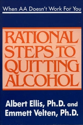 When AA Doesn't Work for You: Rational Steps to Quitting Alcohol by Ellis, Albert