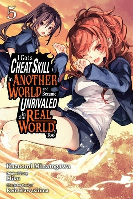 I Got a Cheat Skill in Another World and Became Unrivaled in the Real World, Too, Vol. 5 (Manga): Volume 5 by Miku