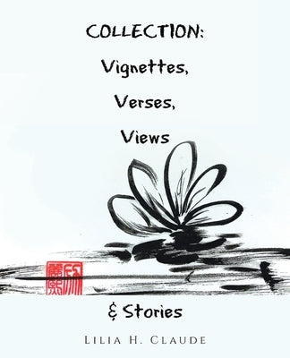 Collection: Vignettes, Verses, Views & Stories by Claude, Lilia H.