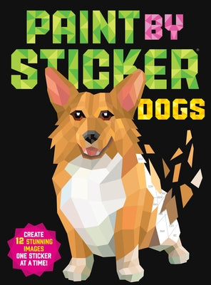 Paint by Sticker: Dogs: Create 12 Stunning Images One Sticker at a Time! Paperback Workman Publishing