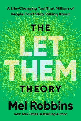 The Let Them Theory: A Life-Changing Tool That Millions of People Can't Stop Talking about by Robbins, Mel