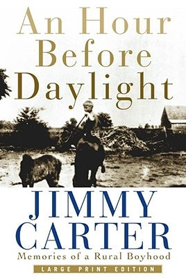 An Hour Before Daylight: Memories of a Rural Boyhood by Carter, Jimmy