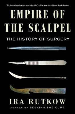 Empire of the Scalpel: The History of Surgery Paperback Scribner Book Company