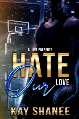 Hate Our Love by Shanee, Kay