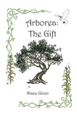 Arborea: The Gift by Given, Diane