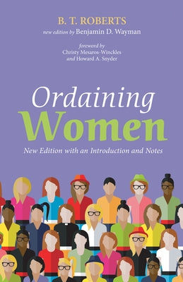 Ordaining Women by Roberts, B. T.