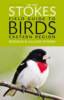 The New Stokes Field Guide to Birds: Eastern Region Paperback Little Brown and Company