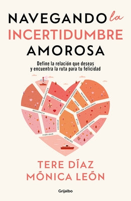 Navegando La Incertidumbre Amorosa / Navigating Romantic Uncertainty by D?az, Tere