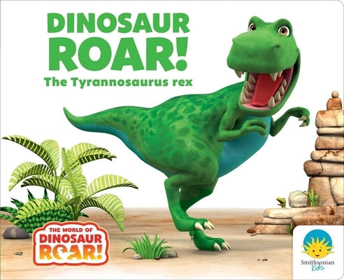 Dinosaur Roar! the Tyrannosaurus Rex Board Book Simon Spotlight