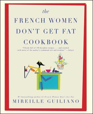 The French Women Don't Get Fat Cookbook Paperback Atria Books