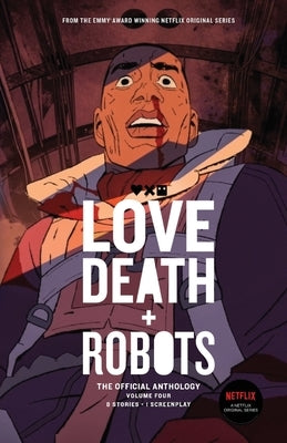 Love, Death + Robots: The Official Anthology: Volume 4 by Miller -. Producer, Tim