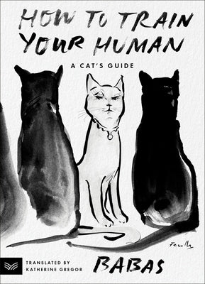 How to Train Your Human: A Cat's Guide Paperback Harpervia