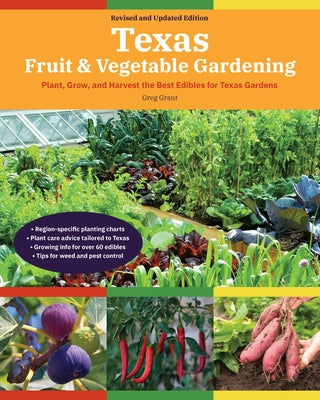 Texas Fruit & Vegetable Gardening, 2nd Edition: Plant, Grow, and Harvest the Best Edibles for Texas Gardens Paperback Cool Springs Press